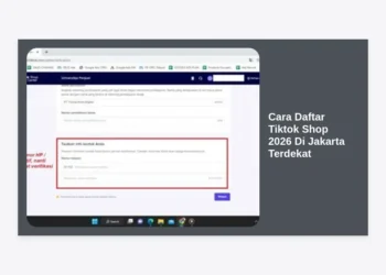 Panduan Lengkap Cara Daftar Tiktok Shop 2026 Di Jakarta Terdekat Bagi Pemula