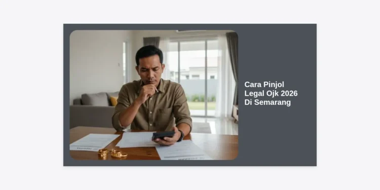 Panduan Lengkap Cara Pinjol Legal OJK 2026 di Semarang: Aman, Cepat, dan Berizin