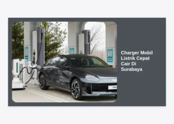 Panduan Lengkap Charger Mobil Listrik Cepat Cair di Surabaya: Instalasi, Harga, dan Lokasi Terbaik