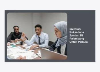 Panduan Lengkap Investasi Reksadana Syariah di Palembang untuk Pemula: Aman, Halal, & Menguntungkan!