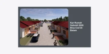 Panduan Lengkap KPR Rumah Subsidi 2026 Bisa Cod Di Batam: Syarat, Lokasi, dan Tips Pembayaran