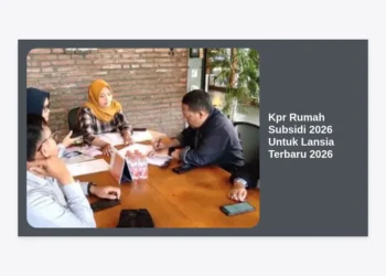 Panduan Lengkap Kpr Rumah Subsidi 2026 Untuk Lansia Terbaru 2026: Syarat, Prosedur, dan Alur Pendaftaran