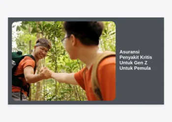 Panduan Lengkap Memilih Asuransi Penyakit Kritis Untuk Gen Z Untuk Pemula: Proteksi Masa Depan Sejak Dini