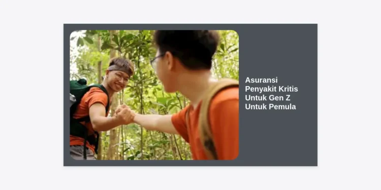 Panduan Lengkap Memilih Asuransi Penyakit Kritis Untuk Gen Z Untuk Pemula: Proteksi Masa Depan Sejak Dini