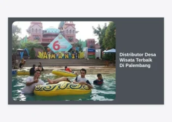 Panduan Lengkap Memilih Distributor Desa Wisata Terbaik Di Palembang untuk Pengembangan Pariwisata Berkelanjutan