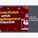 Panduan Lengkap Memilih Jasa Foto Produk Untuk Pemula Di IKN: Tingkatkan Penjualan Bisnis Anda