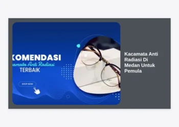 Panduan Lengkap Memilih Kacamata Anti Radiasi Di Medan Untuk Pemula: Tips, Harga, dan Tempat Terbaik