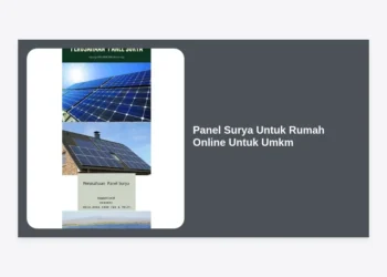 Panduan Lengkap Memilih Panel Surya Untuk Rumah Online Untuk Umkm: Hemat Listrik & Branding Hijau
