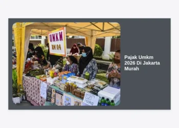 Panduan Lengkap Pajak UMKM 2026 Di Jakarta Murah: Strategi Hemat dan Legal