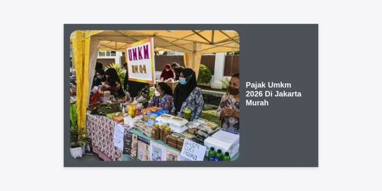 Panduan Lengkap Pajak UMKM 2026 Di Jakarta Murah: Strategi Hemat dan Legal