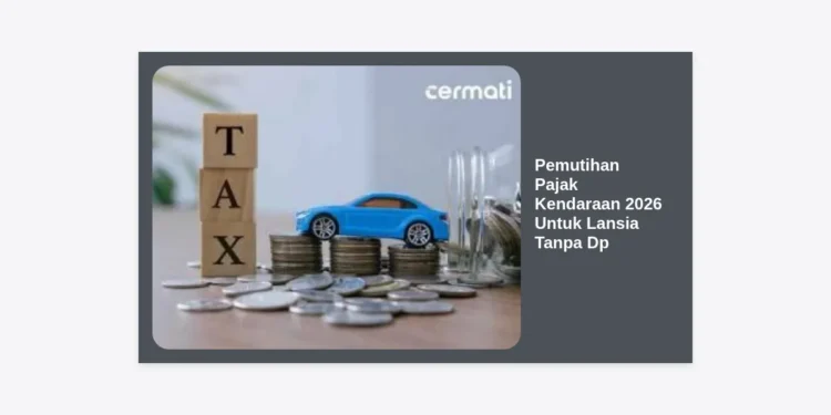 Panduan Lengkap Pemutihan Pajak Kendaraan 2026 Untuk Lansia Tanpa Dp