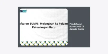 Panduan Lengkap Pendaftaran BUMN 2026 Di Jakarta Gratis: Syarat, Jadwal, dan Strategi Lulus