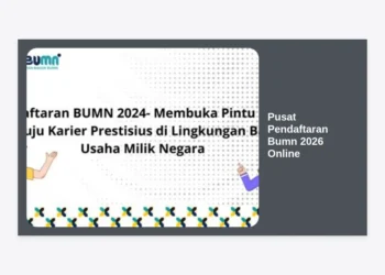 Panduan Lengkap Pusat Pendaftaran BUMN 2026 Online: Cara Daftar, Syarat, dan Tips Lolos Seleksi