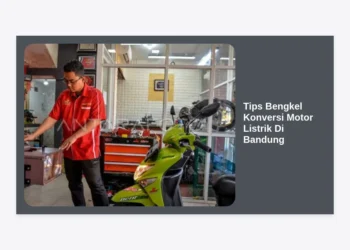 Panduan Lengkap & Tips Bengkel Konversi Motor Listrik di Bandung: Hemat, Aman, dan Bergaransi