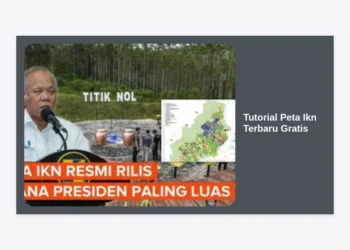 Panduan Lengkap Tutorial Peta IKN Terbaru Gratis: Akses Desain Ibu Kota Nusantara Secara Akurat