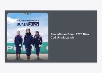Pendaftaran BUMN 2026 Bisa COD Untuk Lansia: Panduan Lengkap dan Syarat Terbaru