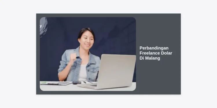 Perbandingan Freelance Dolar Di Malang: Panduan Lengkap Meraih Cuan dalam Mata Uang Asing