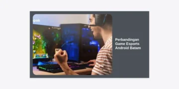 Perbandingan Game Esports Android Batam: Panduan Lengkap Memilih Game Kompetitif Terbaik