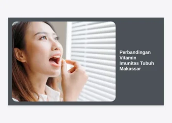 Perbandingan Vitamin Imunitas Tubuh Makassar: Panduan Lengkap Memilih Suplemen Terbaik untuk Kesehatan Anda