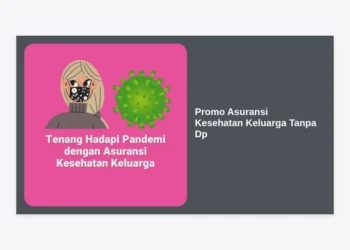 Promo Asuransi Kesehatan Keluarga Tanpa DP: Panduan Lengkap dan Cara Mendapatkannya