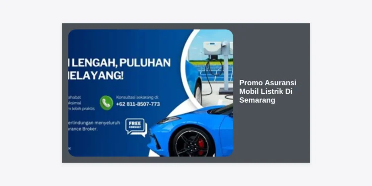 Promo Asuransi Mobil Listrik Di Semarang: Panduan Lengkap & Penawaran Terbaik 2024