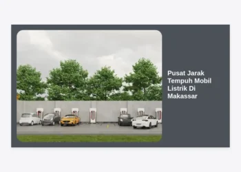 Pusat Jarak Tempuh Mobil Listrik Di Makassar: Panduan Lengkap Efisiensi & Infrastruktur