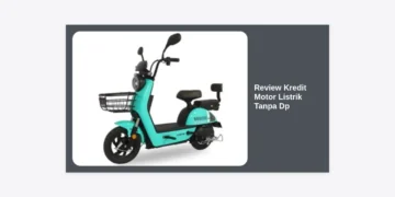 Review Kredit Motor Listrik Tanpa DP 2024: Panduan Lengkap, Syarat, dan Pilihan Leasing Terbaik