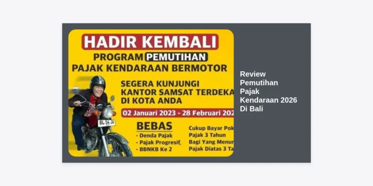 Review Pemutihan Pajak Kendaraan 2026 Di Bali: Panduan Lengkap, Syarat, dan Cara Daftar