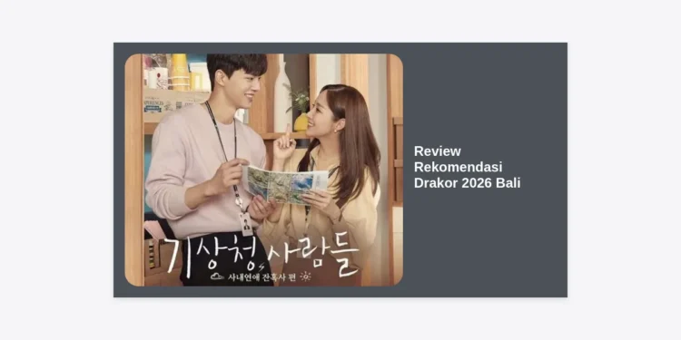 Review Rekomendasi Drakor 2026 Bali: Panduan Lengkap Drama Korea Terbaik Tahun Ini
