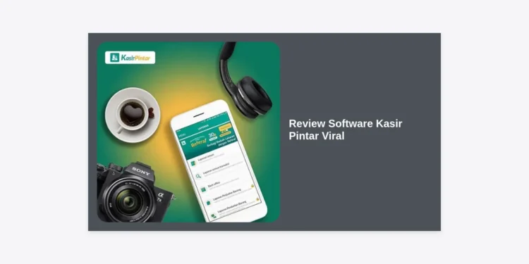 Review Software Kasir Pintar Viral: Benarkah Solusi Terbaik untuk UMKM Indonesia?