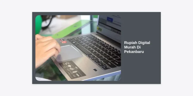 Rupiah Digital Murah Di Pekanbaru: Panduan Lengkap Strategi Bisnis & Agen Terpercaya