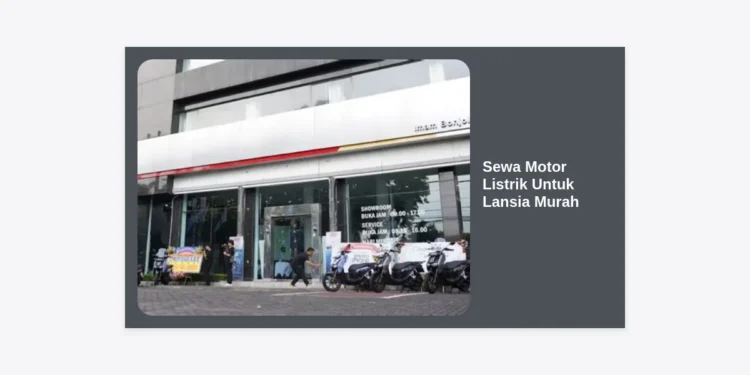 Sewa Motor Listrik Untuk Lansia Murah: Panduan Lengkap Keamanan & Mobilitas Senior