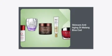Skincare Anti Aging Di Malang Bisa Cod: Solusi Awet Muda Praktis & Terpercaya