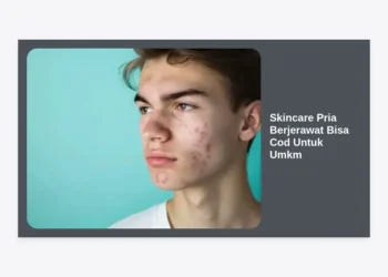 Skincare Pria Berjerawat Bisa COD Untuk UMKM: Panduan Lengkap & Peluang Bisnis 2024