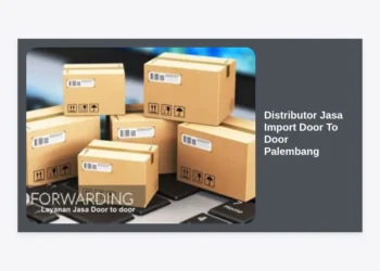 Solusi Logistik Global: Rekomendasi Distributor Jasa Import Door To Door Palembang Terpercaya & Aman