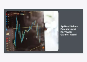 Strategi Investasi & Daftar Aplikasi Saham Pemula Untuk Karyawan Garansi Resmi OJK 2024