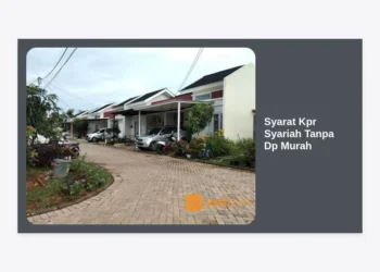 Syarat KPR Syariah Tanpa DP Murah: Panduan Lengkap & Cara Pengajuan 2024