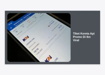 Tiket Kereta Api Promo Di Ikn Viral: Panduan Lengkap Cara Beli dan Tips Berburu Diskon Luar Biasa