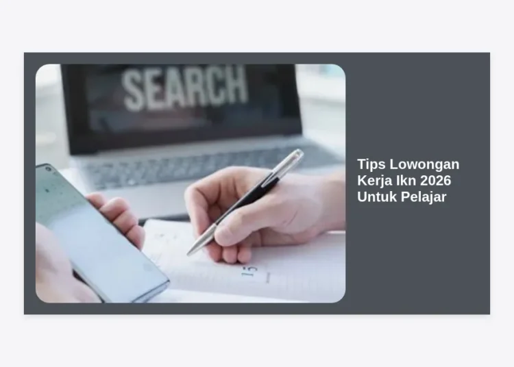 Tips Lowongan Kerja IKN 2026 Untuk Pelajar: Panduan Lengkap Menembus Karir di Ibu Kota Baru