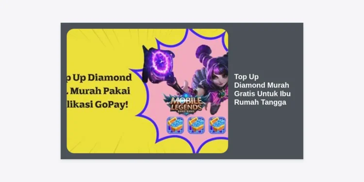 Top Up Diamond Murah Gratis Untuk Ibu Rumah Tangga: Panduan Hemat & Aman 2024
