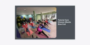 Tutorial Gym Khusus Wanita Bisa COD: Panduan Lengkap Body Goals dari Rumah dan Fitness Center