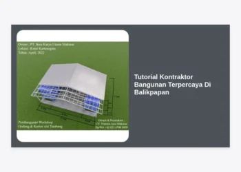 Tutorial Kontraktor Bangunan Terpercaya Di Balikpapan: Panduan Lengkap Memilih Jasa Konstruksi Terbaik