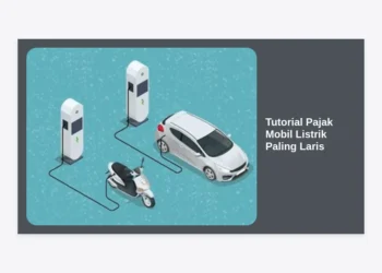 Tutorial Pajak Mobil Listrik Paling Laris: Panduan Lengkap, Biaya, dan Cara Bayar Terbaru