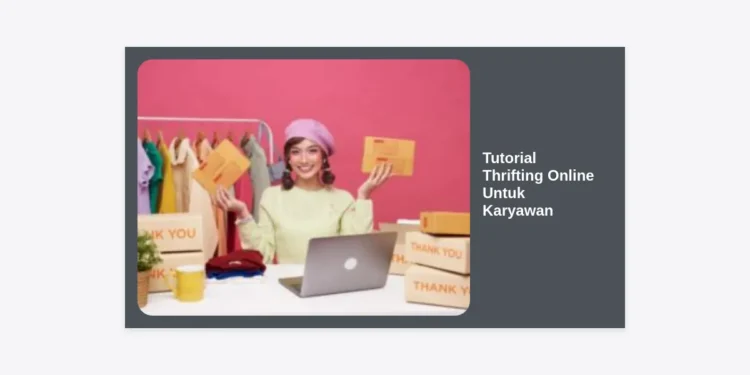 Tutorial Thrifting Online Untuk Karyawan: Panduan Lengkap Tampil Fashionable dengan Budget Hemat