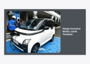 Update Harga Asuransi Mobil Listrik Terdekat 2024: Panduan Lengkap dan Tips Hemat
