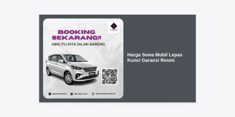 Update Harga Sewa Mobil Lepas Kunci Garansi Resmi 2024: Panduan Lengkap dan Tips Hemat