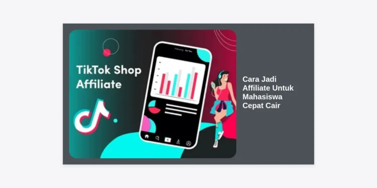 10+ Cara Jadi Affiliate Untuk Mahasiswa Cepat Cair & Terbukti Berhasil