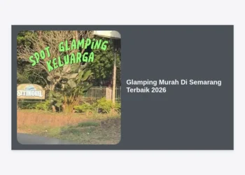 10 Glamping Murah Di Semarang Terbaik 2026: Liburan Mewah Harga Hemat
