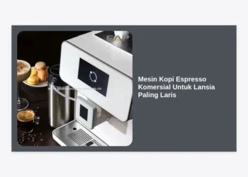 10 Mesin Kopi Espresso Komersial Untuk Lansia Paling Laris: Panduan Lengkap Inklusivitas Kafe