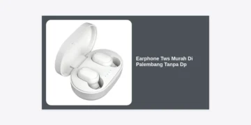 10 Rekomendasi Earphone TWS Murah di Palembang Tanpa DP: Solusi Audio Berkualitas Cicilan Ringan